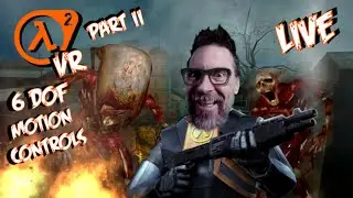 HALF LIFE 2 VR // RAVENHOLM // 6 DOF // MOTION CONTROLS // MANUAL RELOADING // PART II
