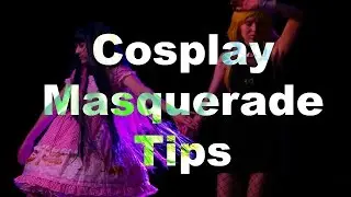 Cosplay Masquerade Tips