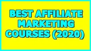 BEST Affiliate Marketing Courses For 2021!