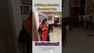 Sahil ki good morning Sham ke 5:00 Baje #sourav #kunali #piyush #sahil