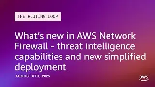 What’s new in AWS Network Firewall - threat intelligence capabilities and new simplified deployment