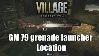 Where to find the GM 79 grenade launcher - Resident Evil Village