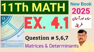 11Th Math New Book Exercise 4.1 Q5,6,7 || Chapter 4 Ex 4.1 || Matrices and Determinants