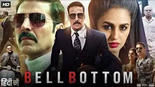 Bell Bottom Full Movie | Akshay Kumar | Vaani Kapoor | Lara Dutta | Review & Facts HD