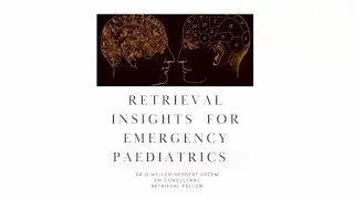 Paediatric Retrieval Cases and Insights | PEMeast Paediatric Emergency Medicine Lecture | May 2024
