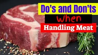 Preparing And Cooking Meat | Preparing Raw Meat | Do's and Don'ts When Handling Meat