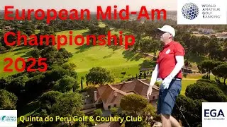 European Mid-Amateur Men&rsquo;s Championship 2025 &ndash; Quinta do Peru Golf & Country Club (5&ndash;7 June)