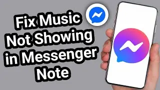 How to Fix Music Not Showing in Messenger Notes | Get Music Option Back on Messenger (2025)