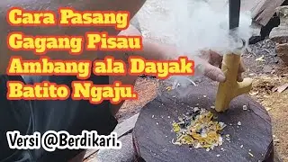 Cara Pasang Gagang Pisau Dayak Baritu Hulu versi Berdikari.