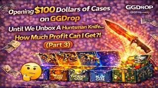 Opening $100 Dollars Worth of Cases on GGDrop Until We Unbox A Huntsman Knife! (Part 3)