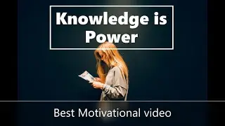 Knowledge is Power || The Real Power || Best Motivational Video