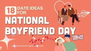 Date Ideas to Celebrate National Boyfriend Day With Love