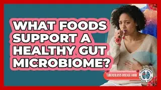 What Foods Support a Healthy Gut Microbiome?