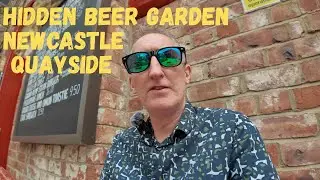 My Favourite Newcastle Quayside Pub, Secret Beer Garden, Newcastle-upon-Tyne.