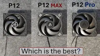 Arctic P12 против P12 pro против P12 MAX: распаковка и тестирование