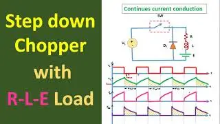 Step Down Chopper with R-L-E Load : Continues Current Conduction Mode