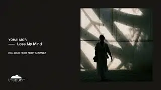 Yohai Mor - Lose My Mind (Arbey Gonzalez Remix)