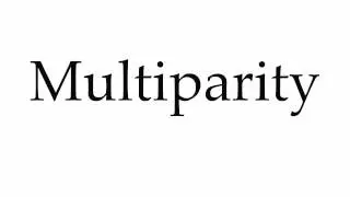 How to Pronounce Multiparity