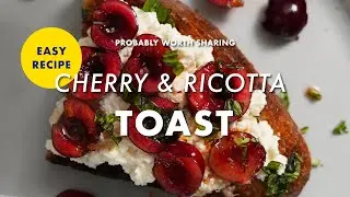 Stone fruit summer: cherry & ricotta toast