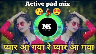 Pyar Aa Gaya Re Pyar Aa Gaya😍प्यार आ गया रे प्यार आ गया💞Active Pad Mix DJ NAVNATH 2026💫