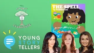 The Spell ft Roxana Ortega, Lindy Booth, & Anjali Bhimani | The Story Clubhouse | Young Storytellers
