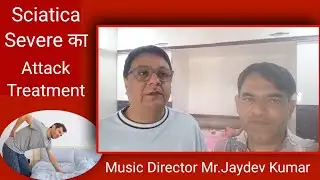 Music Director MrJaidev Kumar||Severe Sciatica Attack heal With Acupuncture Treatment | Feedback