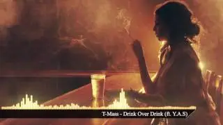 T Mass - Drink Over You (ft. Y.A.S)