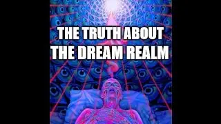 The Truth About The Dream Realm - Evan Lefavor (EL) The Dream Master #111uminati
