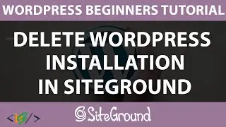 How to Delete WordPress Website in Siteground