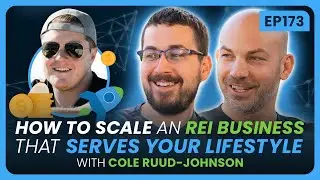 EP 249 - How to SCALE an REI Business that Serves Your Lifestyle with Cole Ruud-Johnson