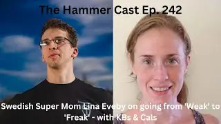 The Hammer Cast Ep 242:  Swedish Super Mom Lina Eveby on going from weak to freak - w/ KBs & Cals
