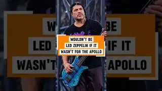 robert trujillo metallica: wouldn't be LED Zeppelin if it wasn't for the Apollo