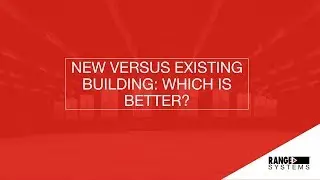New Versus Existing Building: Which Is Better? | Webinar #3 Promotion | Range Systems