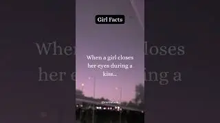 When a girl closes her eyes during a kiss... #shorts #relationshipfacts #psychologyfacts
