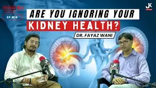 Are You Ignoring Your Kidney Health? | Dr. Fayaz Wani | Fortis Escorts | Unplux Studios Podcast Ep19