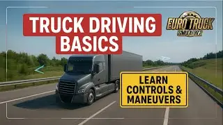 Truck Driving Basics Tutorial | Learn Controls, Reversing & Maneuvers in ETS2 & ATS