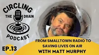 Ep 13 Circling the Drain Podcast