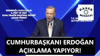 Erdoğan, Esenboğa Havalimanı 3. Pist, Yeni Kule ve Tamamlayıcı Tesisler Açılış Töreni'nde konuşuyor!