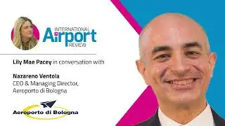 In conversation with Nazareno Ventola, CEO of Aeroporto G. Marconi di Bologna
