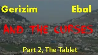 Gerizim, Ebal and the Curses Part 2 - The Tablet