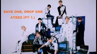 Save One, Drop One (ATEEZ PT. 1)