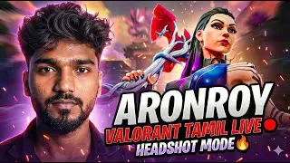 🔴 Valorant Tamil Live 🔥 Ranked Push | Headshot Mode 😈 | AronRoy