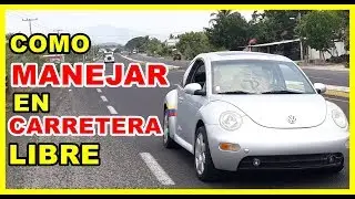 COMO MANEJAR EN CARRETERA LIBRE