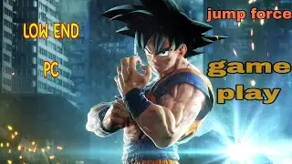 i play jump force  first time on my low end pc