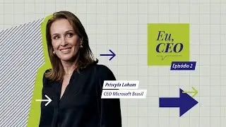 Eu, CEO || Priscyla Laham, da Microsoft Brasil