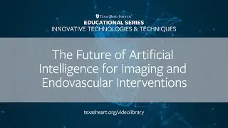 Episode 25 | The Future of Artificial Intelligence for Imaging and Endovascular Interventions