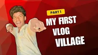 My first vlog at village 👍