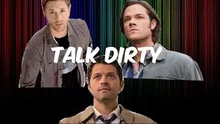 Talk Dirty - Sam, Dean, and Castiel