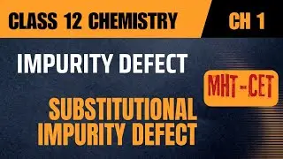 IMPURITY DEFECT | SUBSTITUTIONAL IMPURITY DEFECT | SOLID STATE | CHEMISTRY