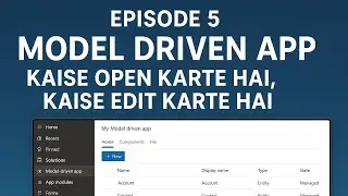 Episode 5 | Model Driven App Kaise Open & Edit Karte Hai | Power Apps Tutorial | DCRM TECH7